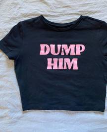 “Dump Him” Tee