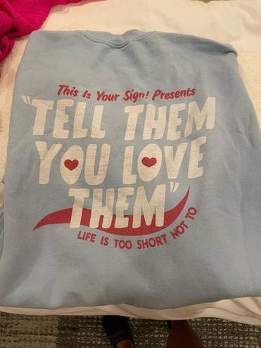 Tell Them You Love Them Sweatshirt Size M