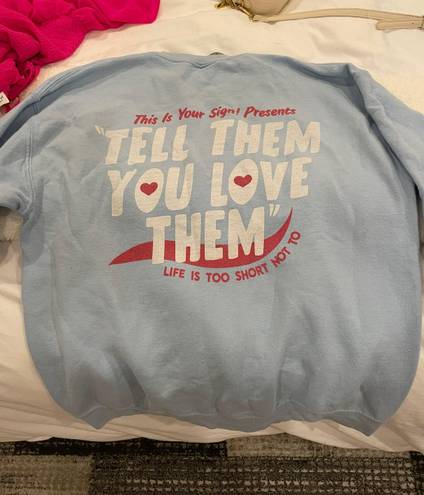 Tell Them You Love Them Sweatshirt Size M