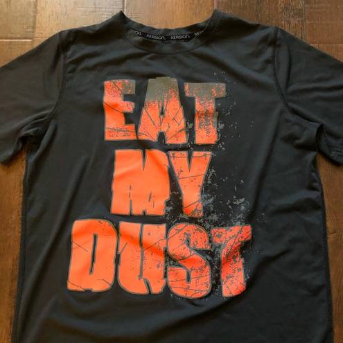 Xersion  Eat My Dust tee shirt!!!