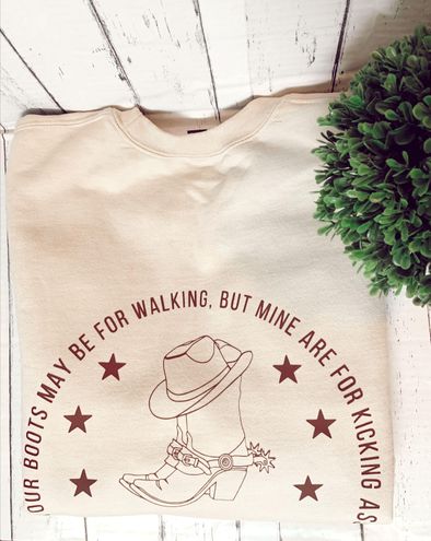 Your Boots May Be For Walking Western Crewneck