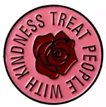 Pink Rose Treat People With Kindness Pin Brooch