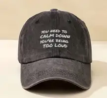 Baseball cap/hat. You need to calm down, you ‘re being too loud. New