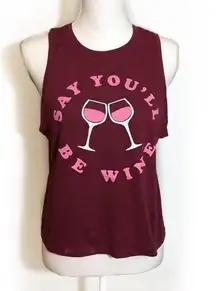 NWOT Burgundy Maroon Say You’ll Be Wine Tank Top