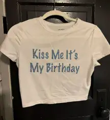 Kiss Me It’s My Birthday Crop 