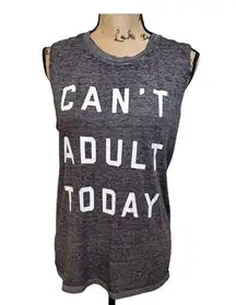 Can't Adult Today , Muscle Tank by