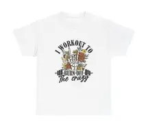 Handmade I workout to burn the crazy off White Graphic Size L
