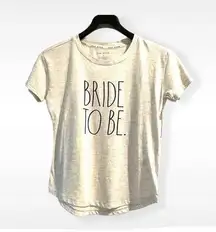 Rae Dunn Bride To Be tee oatmeal color XS NWT