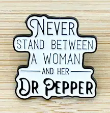 Never Stand Between A Woman And Her Dr. Pepper Soft Enamel Pin