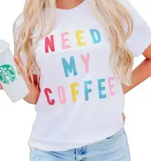 “NEED MY COFFEE” COLORFUL GRAPHIC WHITE T-SHIRT SMALL