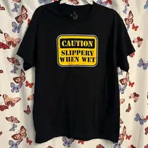 Funny inappropriate tee unisex slippery when wet Spencer’s