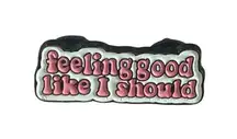 FEELING GOOD LIKE I SHOULD Enamel Lapel Pin NEW