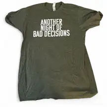 Green and white "another night of bad decisions" tee. Size medium.