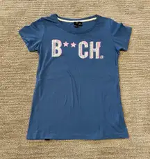 . “B**ch” T Shirt