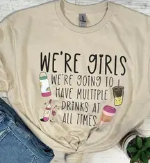 Gildan We’re Girls…Drinks Womens Cotton T-Shirt