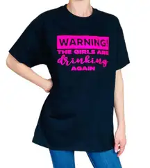 Black Warning The Girls Are Drinking Again Funny Quote Graphic Tee