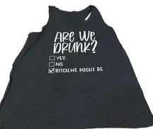 Are We Drunk? B!tch  we might be graphic tank