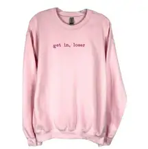Get In Loser Medium Sweatshirt Mean Girls Crewneck Pullover Pink Solid Minimal