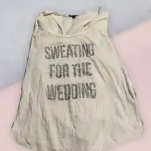 Sweating for the wedding white tank size L