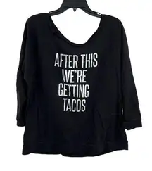 After This We Are Getting Tacos Black Sweatshirt Size L/XL (estimated)