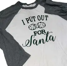 I put out for Santa cookies raglan T-shirt size 2X