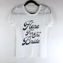 Grayson Threads Womens T Shirt Here For The Bride Short Sleeve White 1X