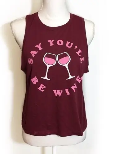 Fifth Sun NWOT Burgundy Maroon Say You’ll Be Wine Tank Top