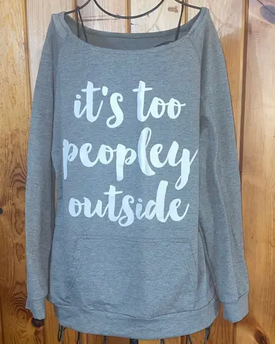 Gray Sweatshirt with White Text it’s to peopley outside large off the shoulder
