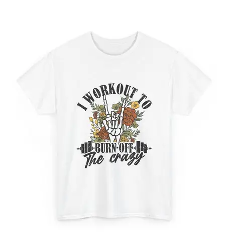 Handmade I workout to burn the crazy off White Graphic Size 2X