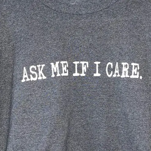 Ask Me If I Care Gray Graphic Short Sleeve Tee Shirt Size XL