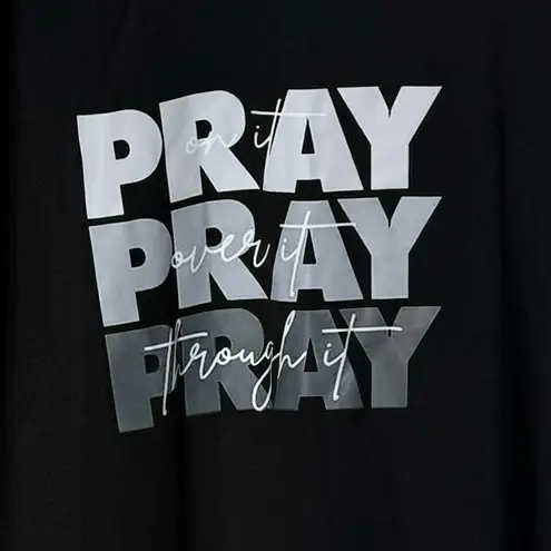 Adult XL, pray over it, pray around it, pray through it shirt