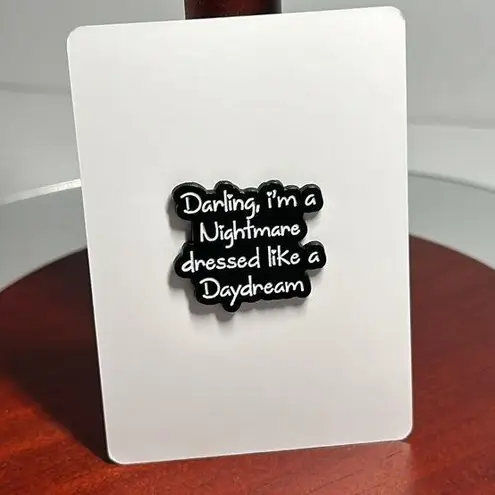 Darling I’m A Nightmare Dressed Like A Daydream Scarf Pin