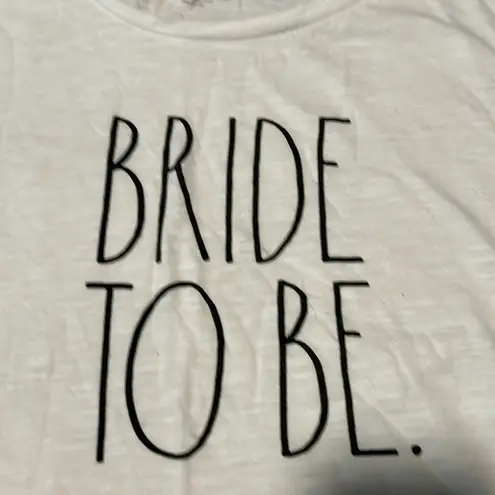 Rae Dunn  bride to be t shirt. Excellent condition. Only worn once. Size large