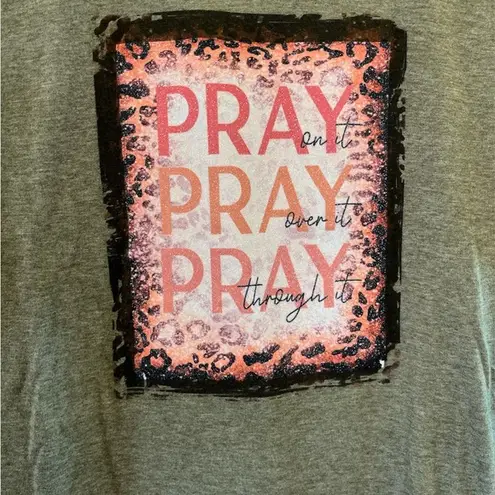 Pray On, Over, and Through it Tee Size L