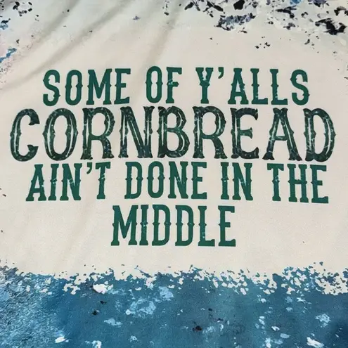 SheIn  womens size lrg sarcastic Graphic Tee some of yalls cornbread ain’t done
