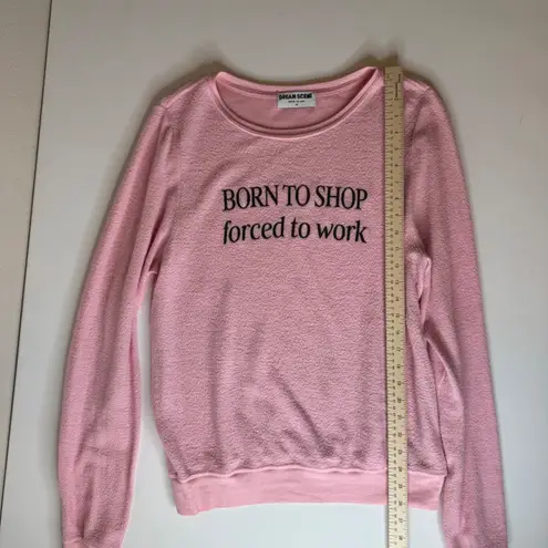 Dream Scene Nordstrom Sweatshirt Sz M Born To Shop Forced To Work Pullover Pink Pink Size M