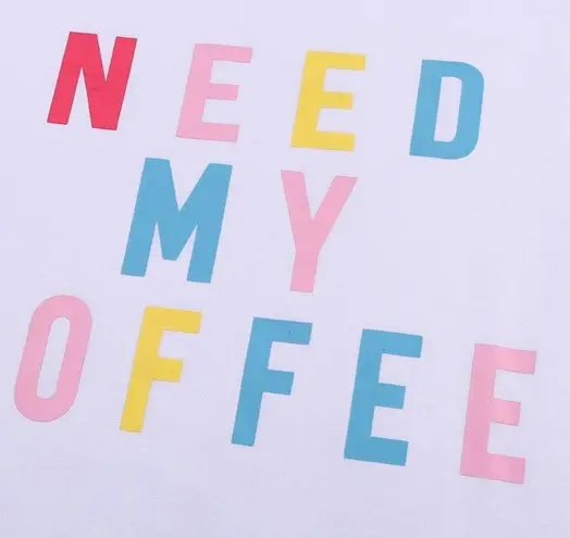 “NEED MY COFFEE” COLORFUL GRAPHIC WHITE T