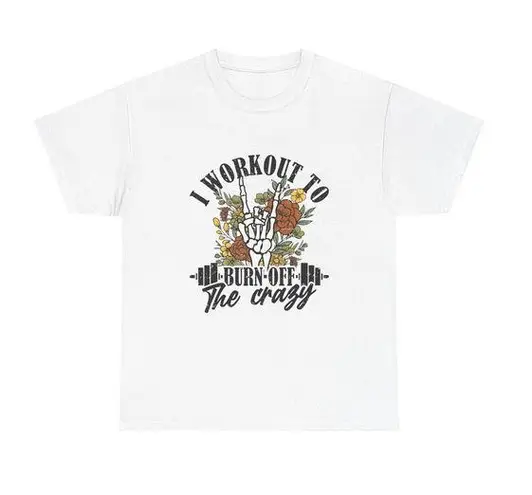 Handmade I workout to burn the crazy off White Graphic Size M
