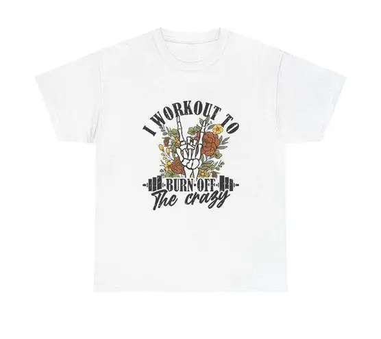 Handmade I workout to burn the crazy off White Graphic Size XL