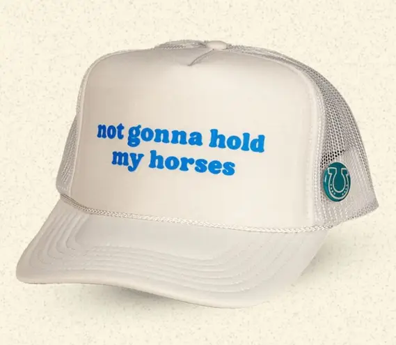 Trucker hat “not gonna hold my horses”