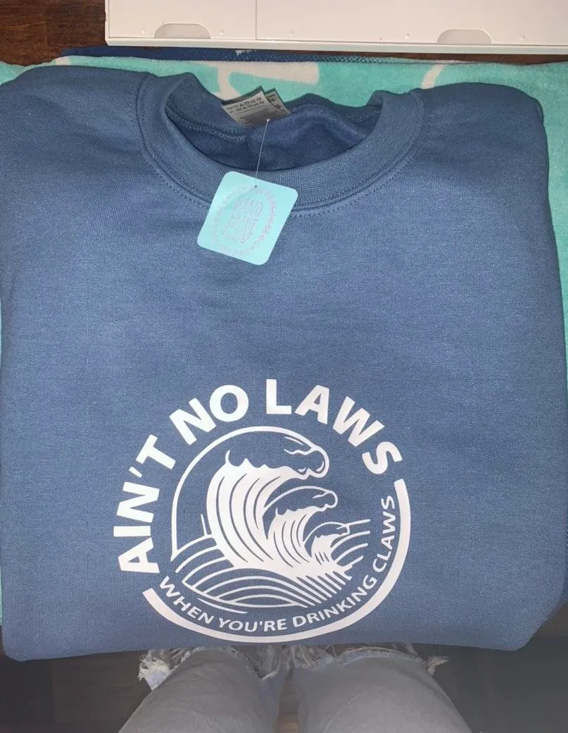 Comfort Colors Ain’t No Laws When You’re Drinking Claws Sweatshirt  - Image 2