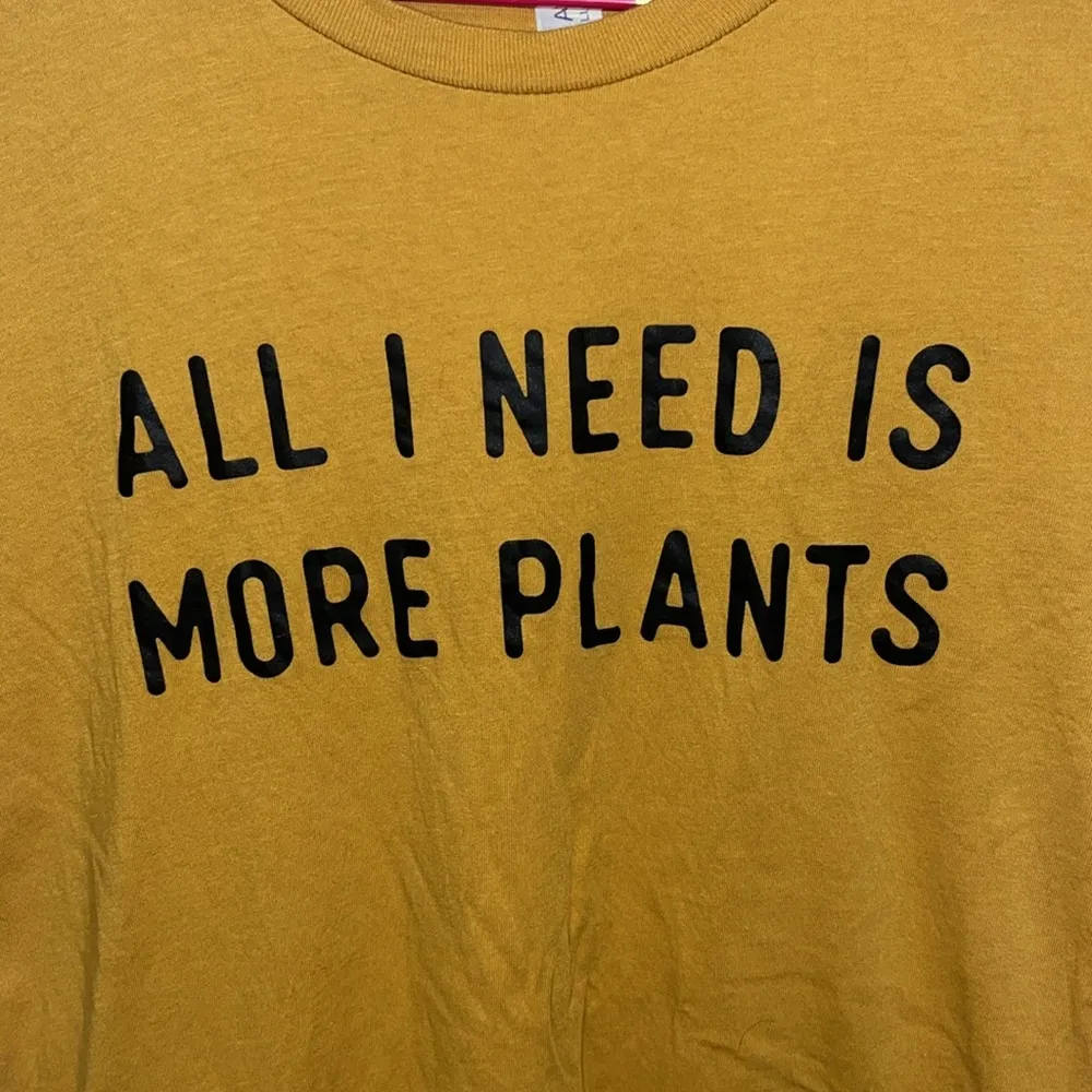 All I need is more Plants Mustard T - Image 3
