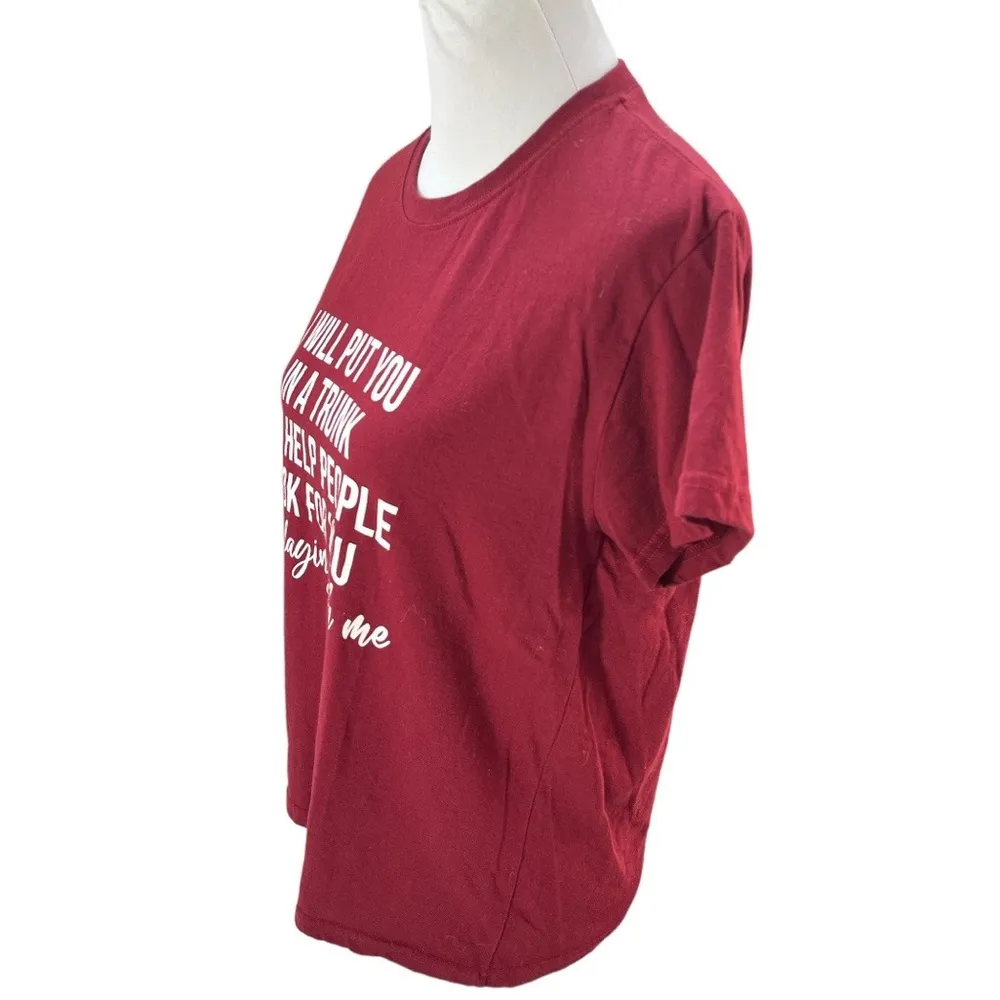 I Will Put You In A Trunk And Help People Look For You Tshirt Maroon Size Medium - Image 5