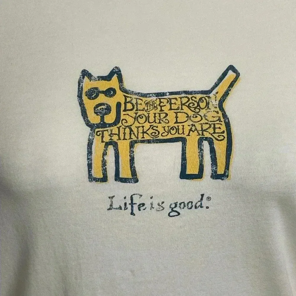 Life is Good Be the Person Your Dog Thinks You Are Short Sleeve White Tshirt - Image 2