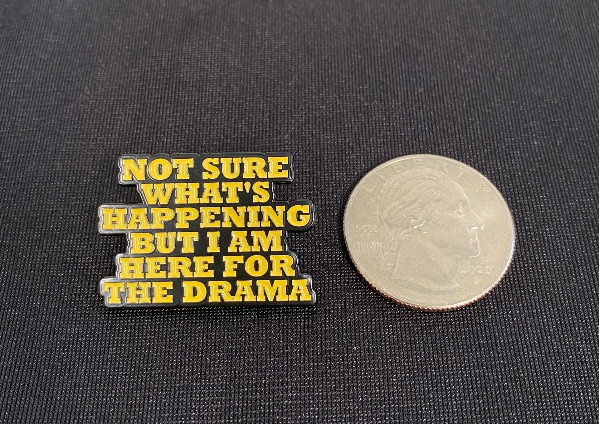 Humorous Enamel Pin | Who doesn’t love drama sometimes? Yellow - Image 2