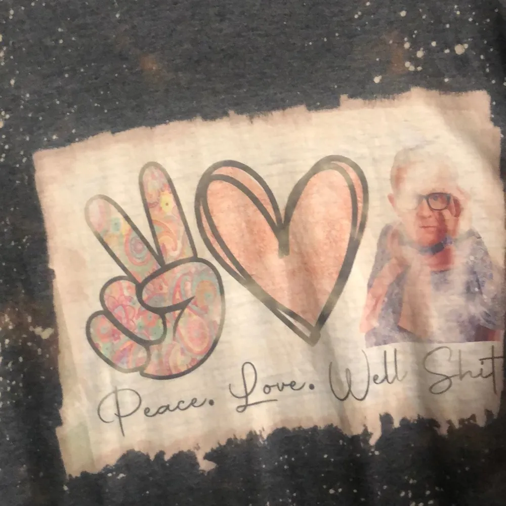 Peace. Love. Well Sh*%T Medium Soft Shirt - Image 4