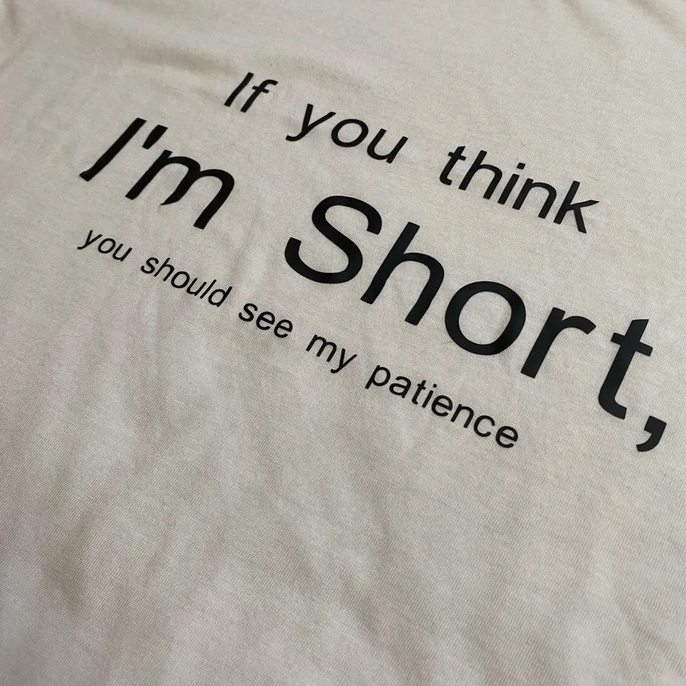 If You Think I’m Short, You Should My Patience Womens Tshirt - Image 7
