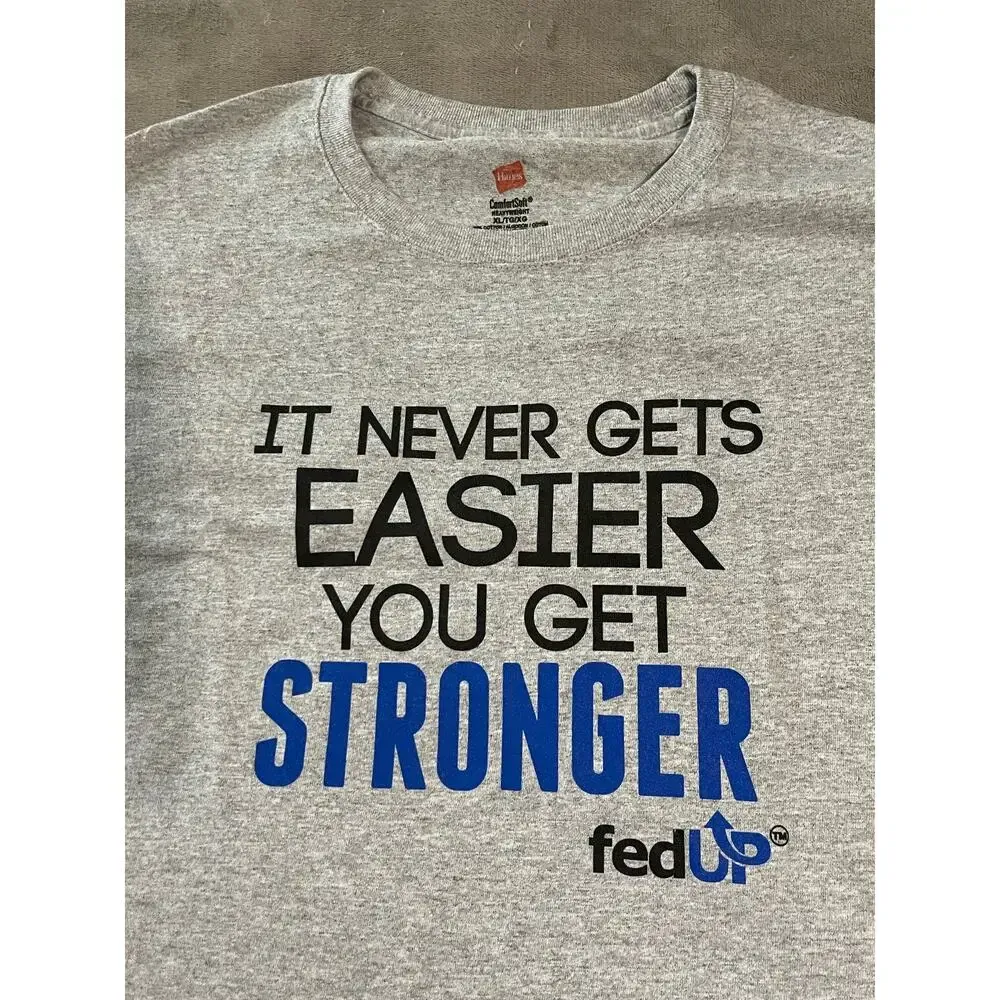 It Never Gets Easier You Get Stronger Fed Up Tee Shirt Grey Motivational Size XL Gray - Image 2