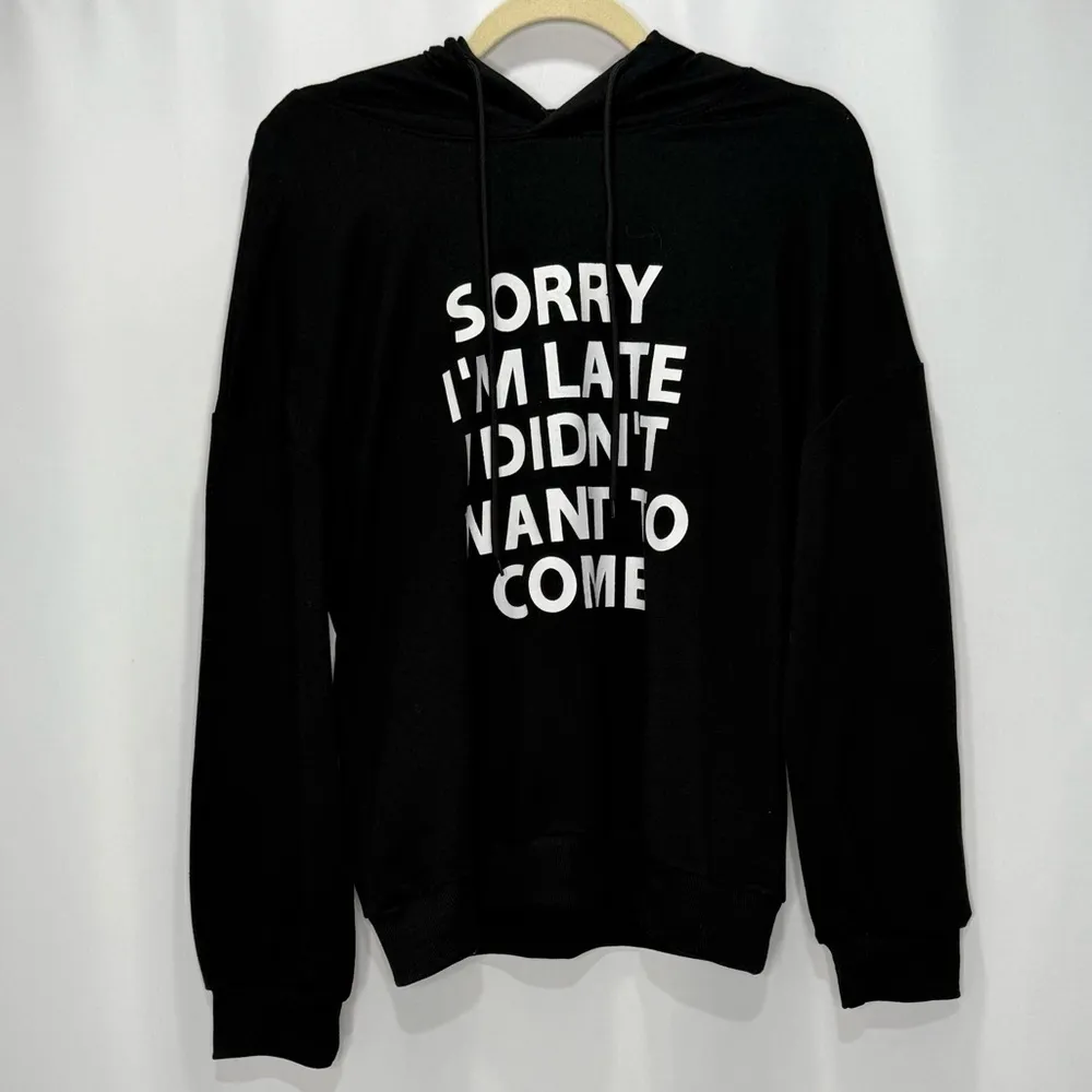 SHEIN Sorry I’m Late I Didn’t Want To Come Black Hooded Sweatshirt - Image 2