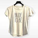 Rae Dunn  Bride To Be tee oatmeal color XS NWT Photo 0